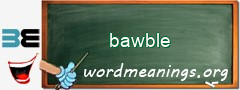 WordMeaning blackboard for bawble